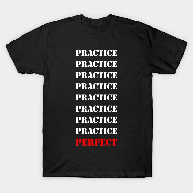 Practice makes perfect! T-Shirt by Mandz11